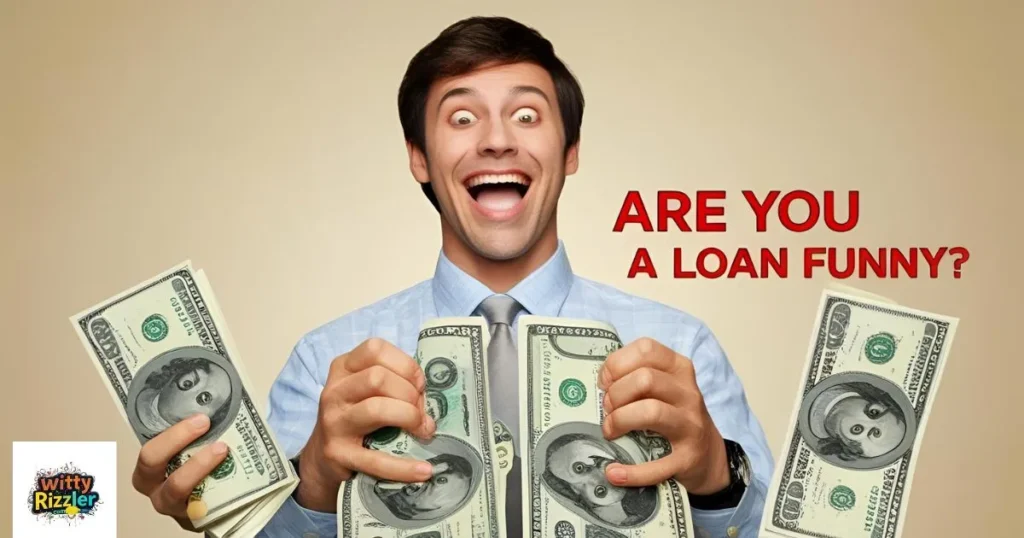 Are You a Loan Pick Up Lines Funny